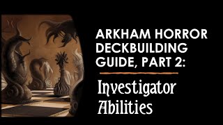Arkham Horror Deckbuilding Guide II: Investigator Abilities