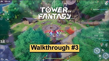 Tower of Fantasy Walkthrough Part 3