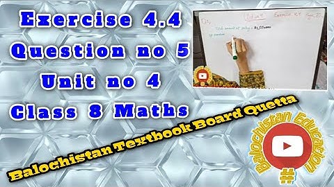 Exercise 4.4 Class 8 Math / Q.no.5 / Unit no 4 / Balochistan Textbook Board / #BalochistanEducation