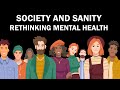 Society and Sanity - Rethinking Mental Health