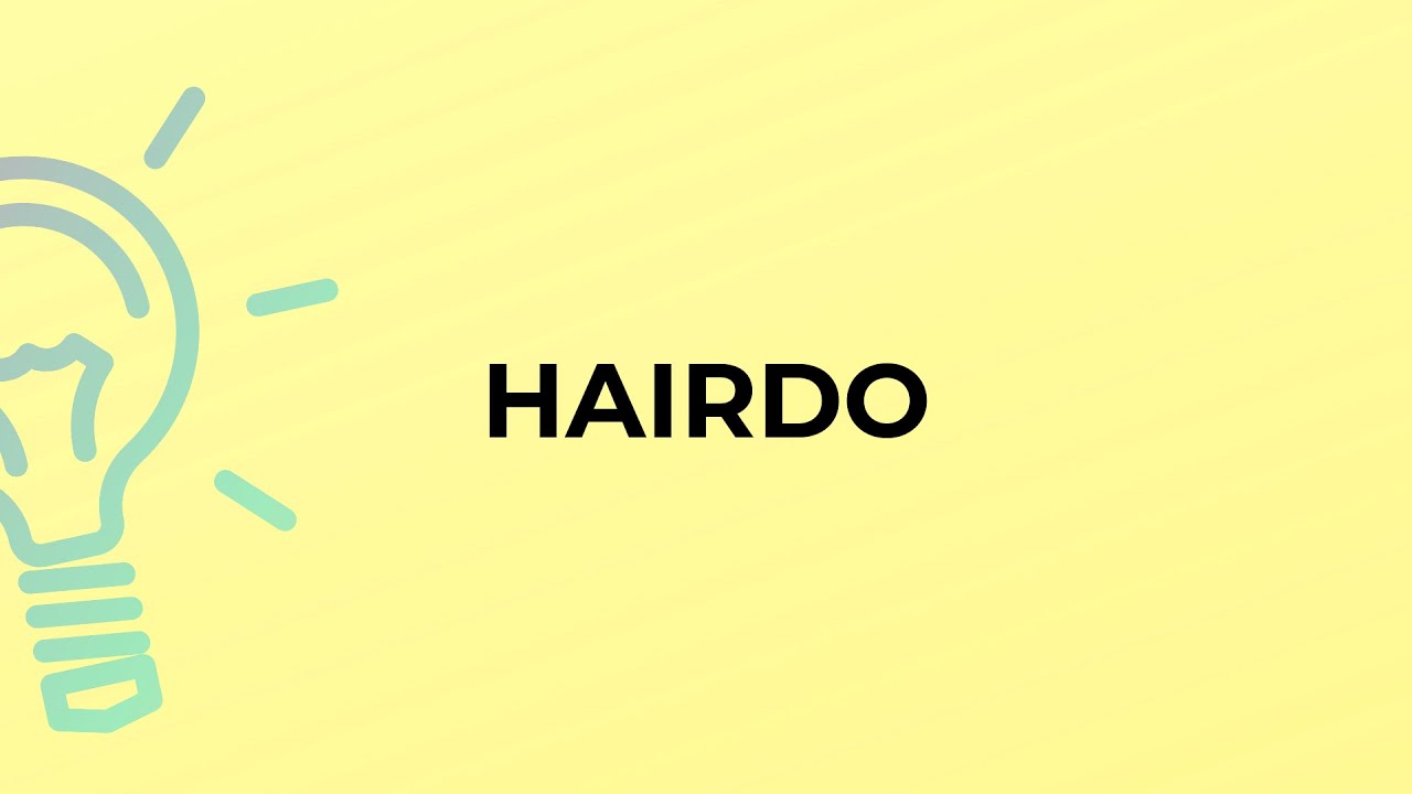 What is the meaning of the word HAIRDO? - YouTube