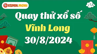 Quay thử XSVL hôm nay 30/8/2024 - Dự đoán quay thử xổ số Vĩnh Long - Quay thử KQXSVL thumbnail