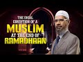 The Ideal Condition of a Muslim at the End of Ramadhaan - Dr Zakir Naik