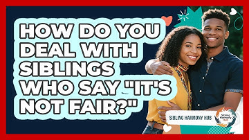 How Do You Deal With Siblings Who Say "it