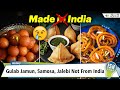 Gulab jamun samosa jalebi not from india