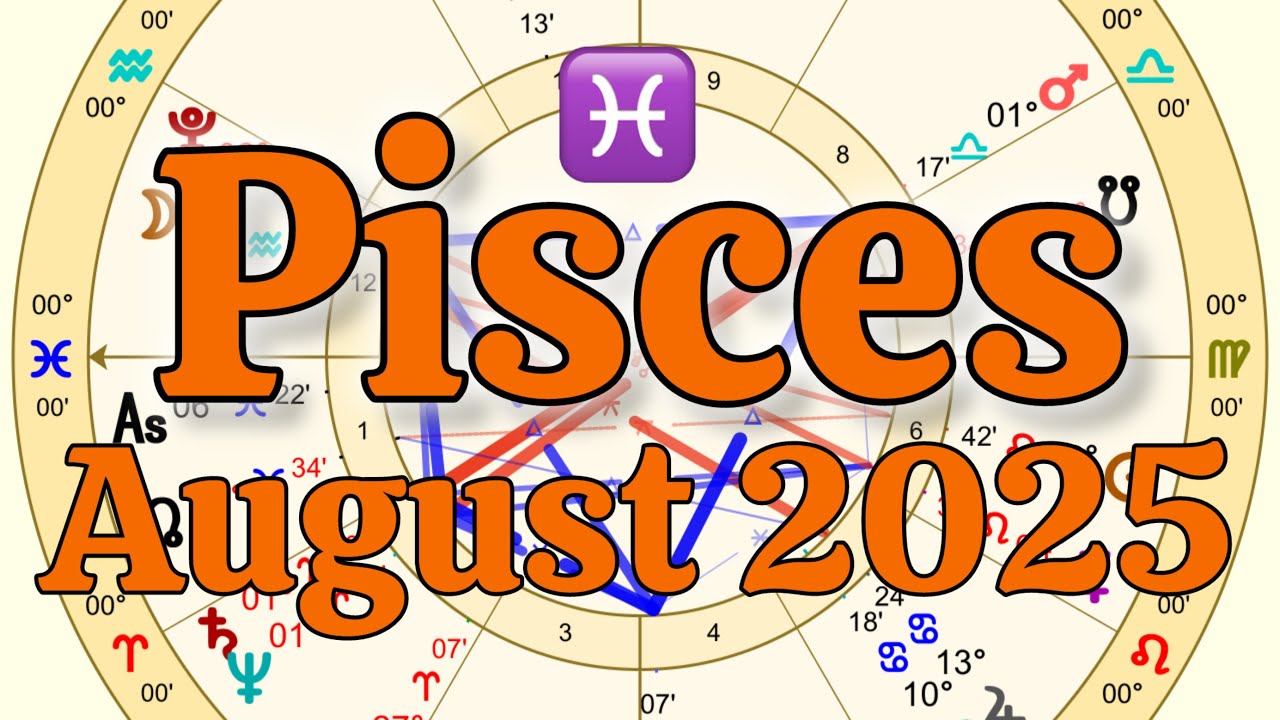 Pisces August 2025 Astrology Report