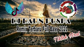 DJ DAUN PUSPA | Remix Sunda Terbaru Full Bass 2021| Tiktok  Viral|| YANG KALIAN CARI