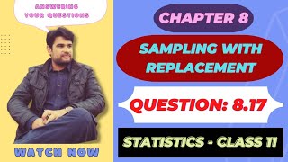 question 8.17 ch 8, class 11 statistics || sampling with replacement || @faiqahmad