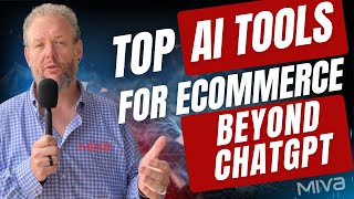 Top AI Tools for Ecommerce Beyond ChatGPT | Rick Wilson | Miva