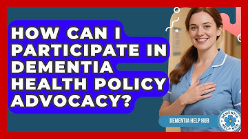 How Can I Participate In Dementia Health Policy Advocacy? - Dementia Help Hub