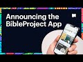 Announcing the BibleProject App