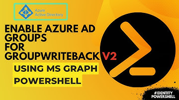 Enable Azure AD Groups for GroupWriteback v2 using MS Graph Powershell