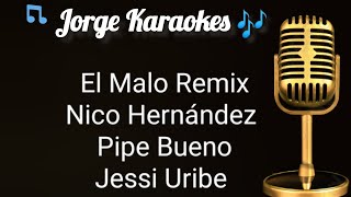 El Malo Remix Nico Hernández Pipe Bueno Jessi Uribe karaoke