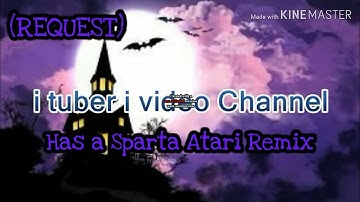 (Request) [Sparta Remix] i tuber i video Channel HD 1st Custom Source Has a Sparta Atari Remix