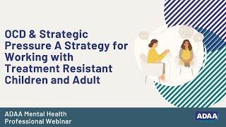 Working with Treatment-Resistant Children and Adults | Mental Health Professional Webinar