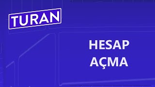 Turan Hesabı Açma