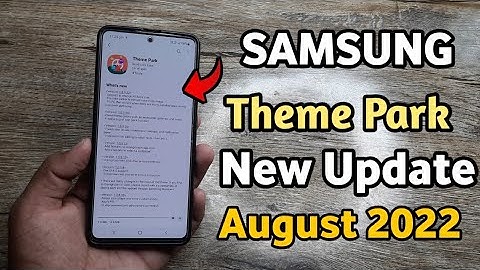 Samsung Theme Park : New Update | A50 A50S A51 A52 A52S A71 A31 F62 M52 A53 A33 A23 S21 S20 M32