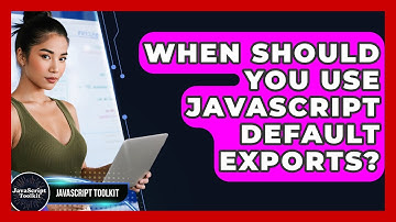 When Should You Use JavaScript Default Exports? - JavaScript Toolkit
