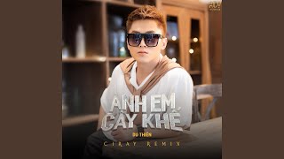 Anh Em Cây Khế (Ciray Remix)