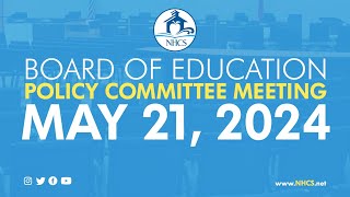 NHCS Board of Ed. Policy Committee Meeting | May 21, 2024 - REUPLOAD