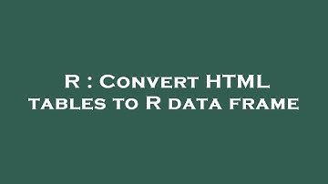 R : Convert HTML tables to R data frame