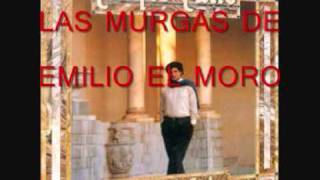 Video thumbnail of "LAS MURGAS DE EMILIO EL MORO"