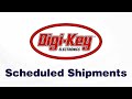 Digi-Key Scheduled Shipments