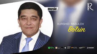 Xurshid Rasulov - Bo'lsin (Official music)