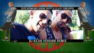 "ESTE RITMO QUE SUENA" PATTY & J.C.A Ft -YIMI GIPSY- (VERSION REMIX DJ KEJIO 2017)