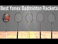 TOP 5 Best Yonex Badminton Racquets 2026