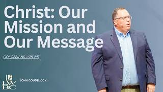 Christ: Our Mission and Our Message (Colossians 1:28-2:5)