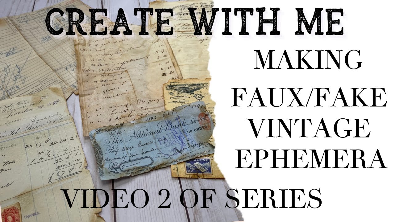 Create With Me - Making More Faux/Fake Vintage Ephemera - Video 2 in the Series.