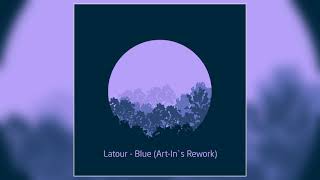 Latour - Blue (Art In`s rework)