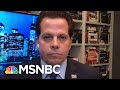 Scaramucci: ‘I Applaud The President For Unifying The Country. It Just Happens To Be Against Him’