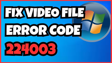 How To Fix "This Video File Cannot Be Played" Error Code 224003 – Easy Guide!