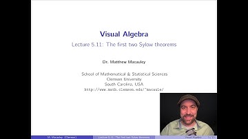 Visual Algebra, Lecture 5.11: The first two Sylow theorems