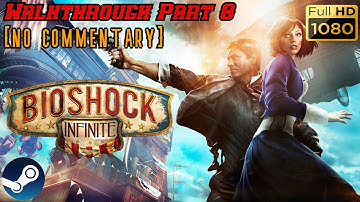 BioShock Infinite | Gameplay/Walkthrough Part 8 [NO COMMENTARY/1080p]
