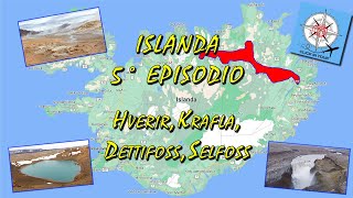 ISLANDA 5° Ep - Hverir, Krafla, Leirhnjúkur, Dettifoss, Selfoss, Hafragilsfoss