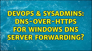 DevOps & SysAdmins: DNS-over-HTTPS for Windows DNS server forwarding?