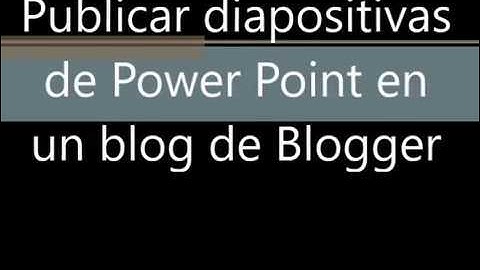 Publicar diapositivas de PowerPoint en blog de Blogger
