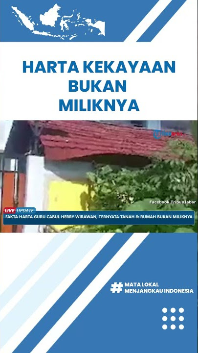 Terungkap, Harta Kekayaan Guru Cabul Herry Wirawan Berupa Tanah dan Rumah Ternyata Bukan Miliknya