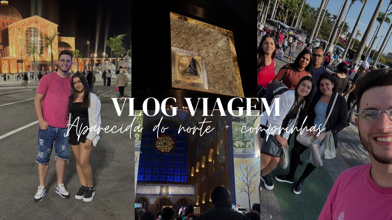 VLOG VIAGEM | APARECIDA DO NORTE + COMPRINHAS