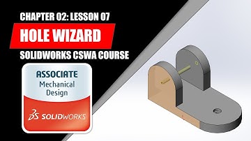 Hole Wizard | SOLIDWORKS BEGINNER | Chapter 02: Lesson 07 | CSWA COURSE