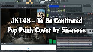 JKT48 - To Be Continued (Pop Punk cover by SISASOSE)