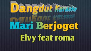 MARI BERJOGET ELVY SUKAESIH feat RHOMA IRAMA Karaoke Tanpa Vokal@DEDIROSADI