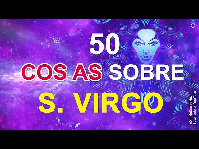 50 Cosas De El Signo Virgo Youtube