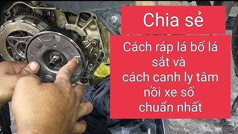 Video 11: Chia sẻ cách ráp bố nồi lá sắt và canh ly tâm nồi xe số chuẩn nhất@tuanhocmon
