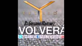 Yelsid La Voz - Volveras A Mi (Dj Gregorio Martinez)