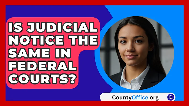 Is Judicial Notice The Same In Federal Courts? - CountyOffice.org