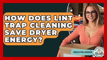 How Does Lint Trap Cleaning Save Dryer Energy? - Homekeeping Handbook